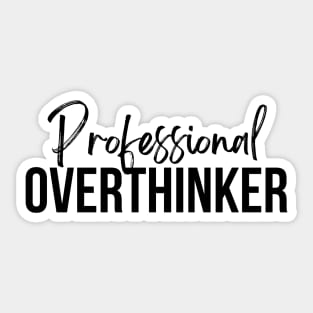 Professional Overthinker | black Sticker